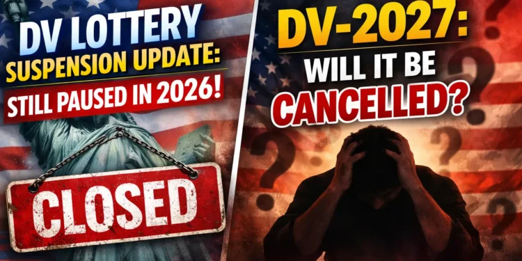 DV Lottery Frozen in 2026: Official Suspension Update (March 18) + Will DV‑2027 Be Cancelled?